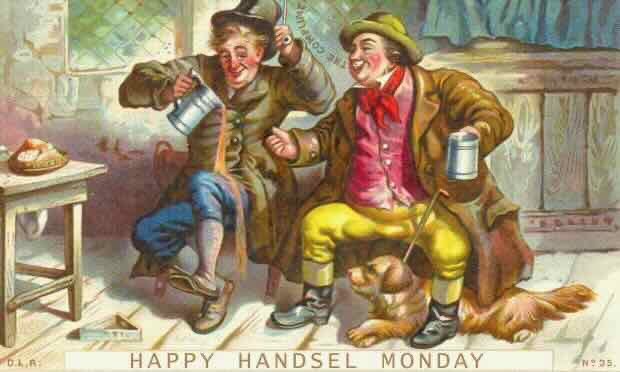 Handsel Monday, traditionally the day on which gifts were exchanged in Scotland