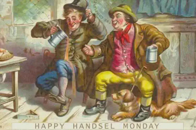 Handsel Monday, traditionally the day on which gifts were exchanged in Scotland